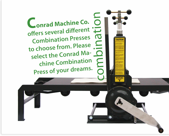 Conrad Machine Co. is the oldest manufacturer of Fine Art Combination Printmaking Presses in North America. We offer many different sizes and styles of combination presses as well as printmaking supplies. Please select the Conrad Machine Co. Combination Press of your dreams.